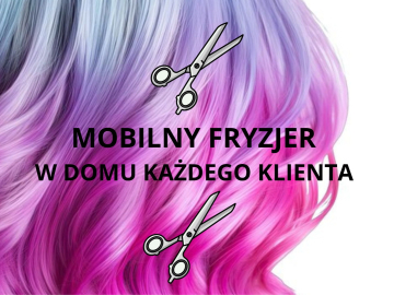 Mobilne Usługi Fryzjerskie w domu każdego klienta