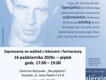 Koszalin wykład - medycznie udokumentowane uzdrowienia. Uleczalne jest możliwe! 16.10.2026